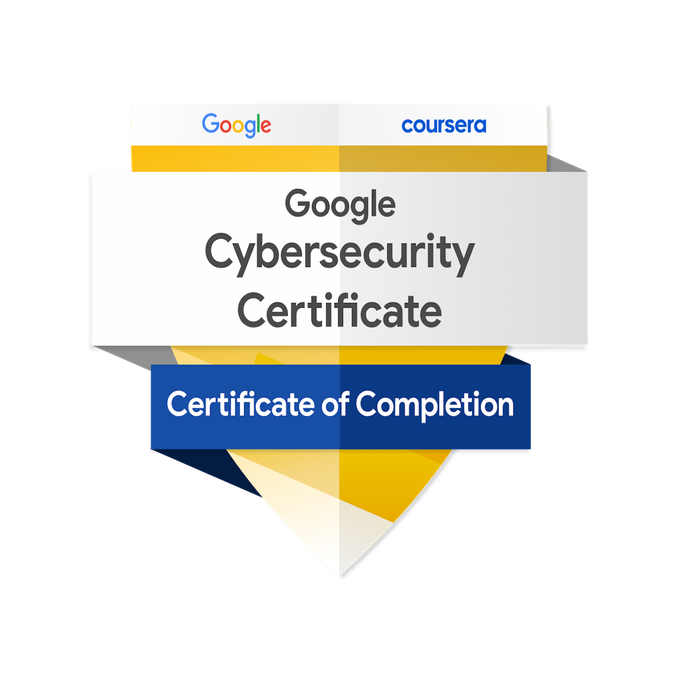 Badge showing "Google Cybersecurity Certificate" and underneath "Certificate of Completion" and at the top the logos of Google and Coursera